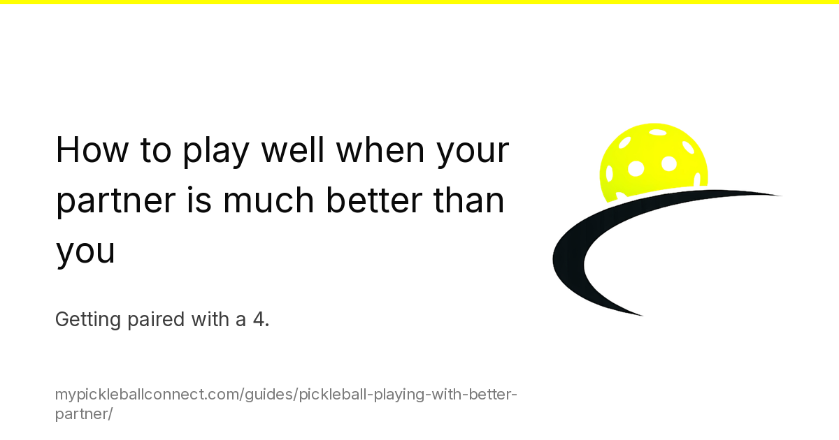 How to play well when your partner is much better than you: the mental shift and three practical tactics