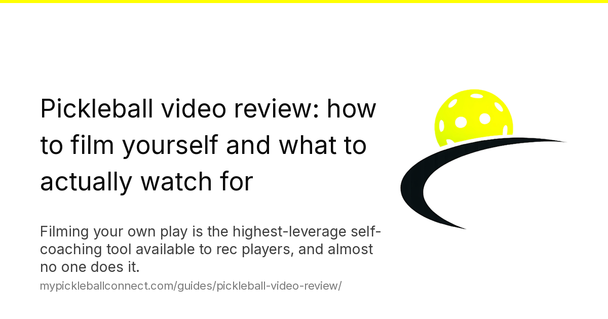 Pickleball video review: where to put the phone, what to watch for, and the apps that help
