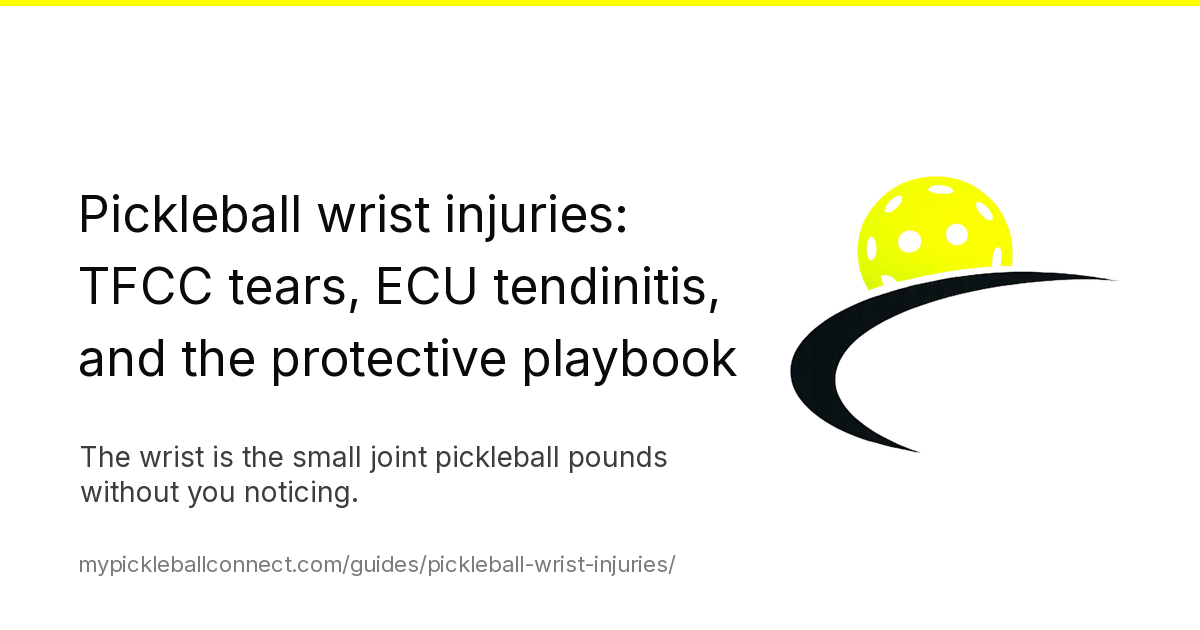 Pickleball wrist injuries: TFCC, ECU tendinitis, sprains, and how to prevent them