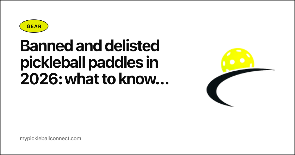 Banned and delisted pickleball paddles in 2026: what to know before you buy