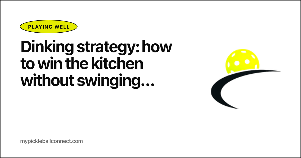 Dinking strategy: how to win the kitchen without swinging harder