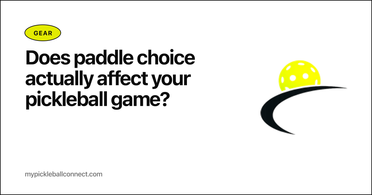 How much does paddle choice actually affect your pickleball game?