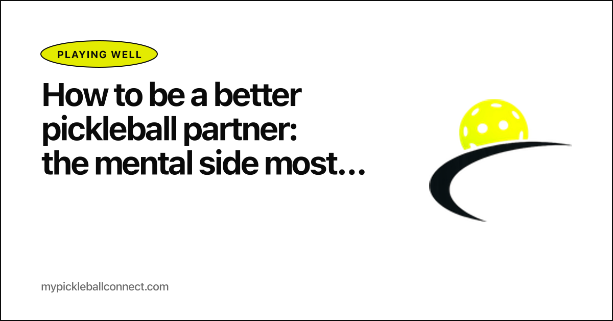 How to be a better pickleball partner: the mental side most rec teams skip