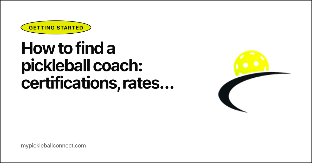 How to find a pickleball coach: certifications, rates, and what to look for in your first lesson