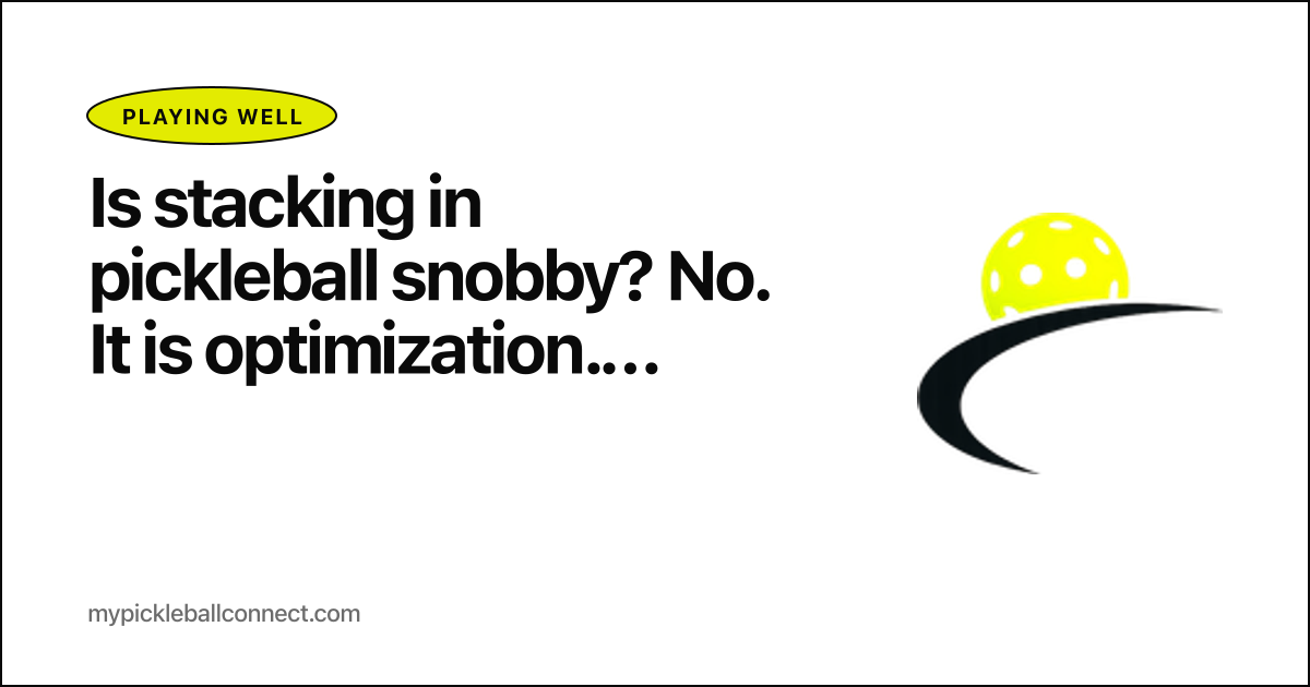Stacking in pickleball is positional optimization, not snobbery