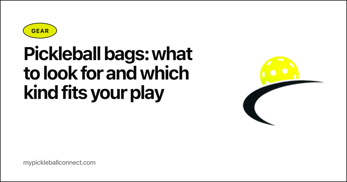 Pickleball bags: what to look for, the four kinds that exist, and which fits your play