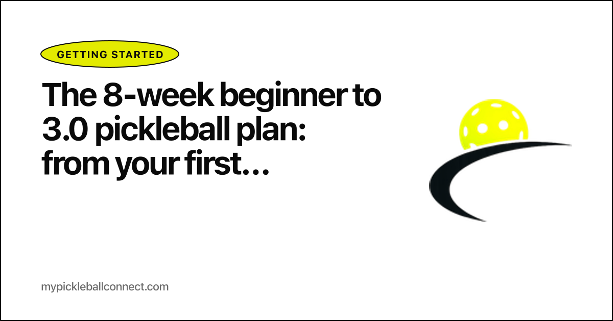 The 8-week beginner to 3.0 pickleball plan: from your first session to a tournament-eligible game