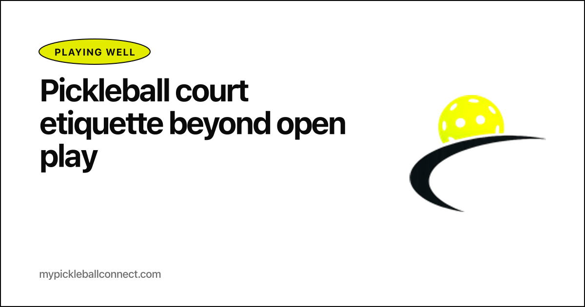 Pickleball court etiquette beyond open play