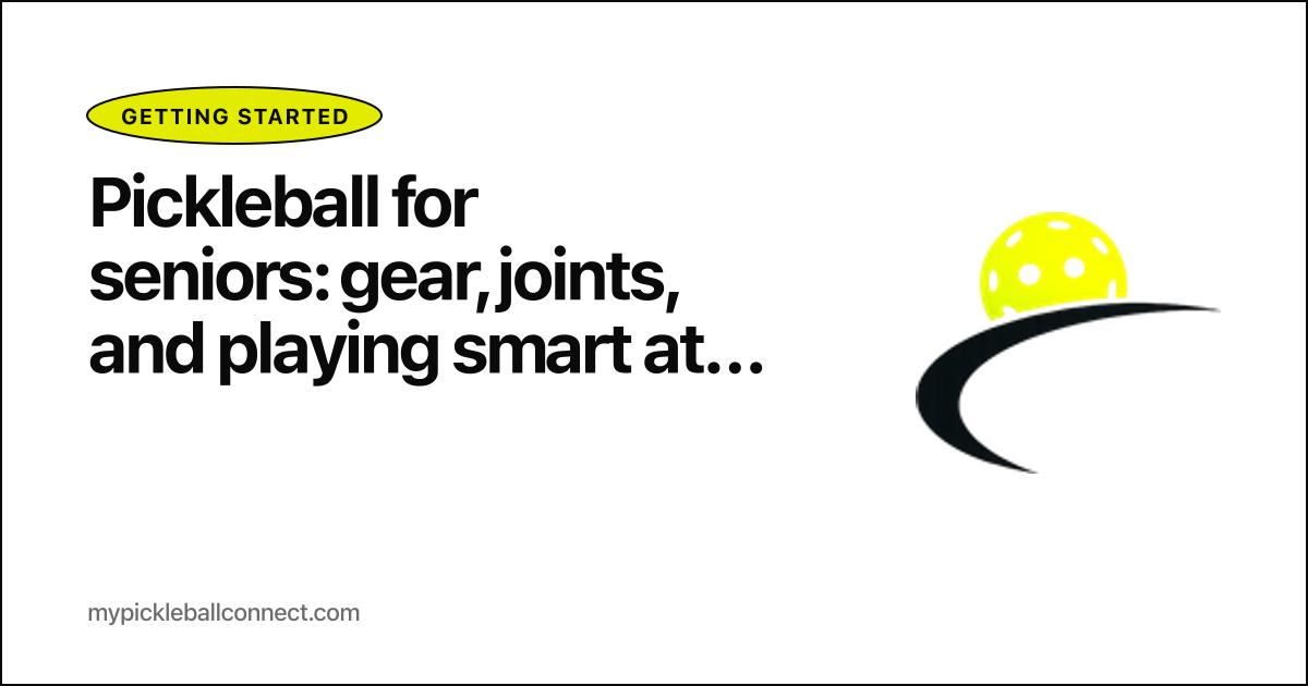 Pickleball for seniors: gear, joints, and playing smart at 60+