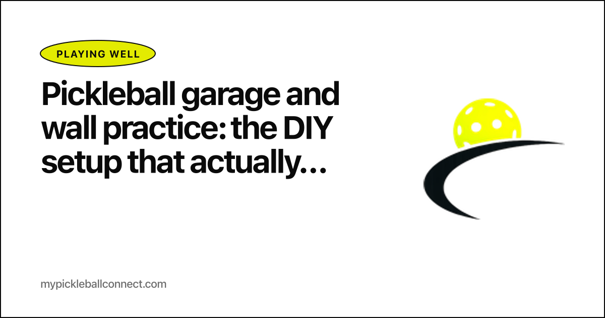 Pickleball garage and wall practice: the DIY setup that actually builds your game