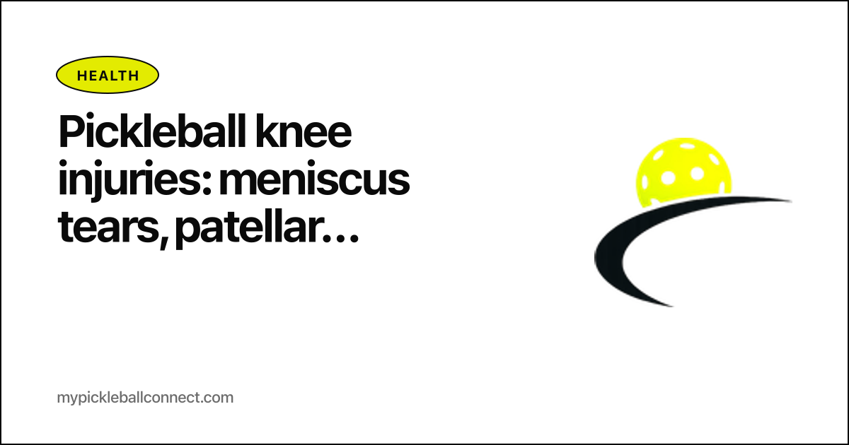 Pickleball knee injuries: meniscus tears, patellar tendinitis, and the protective playbook