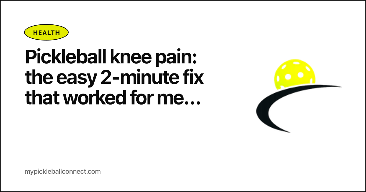 Pickleball knee pain: the easy 2-minute fix that worked for me