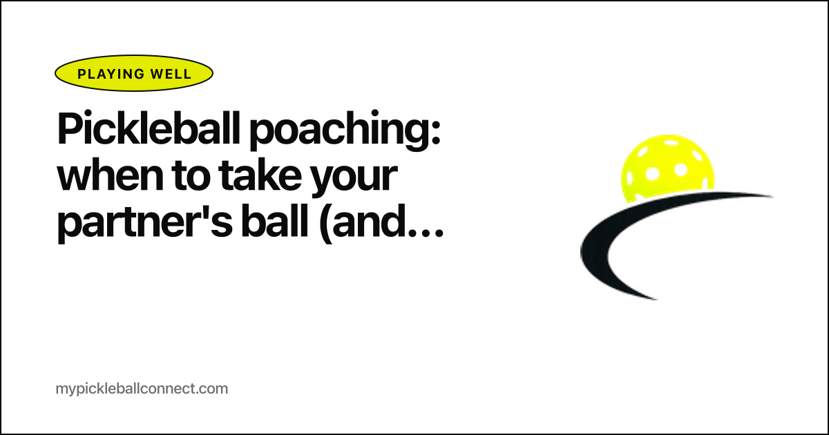 Pickleball poaching: when to take your partner's ball (and when to leave it)