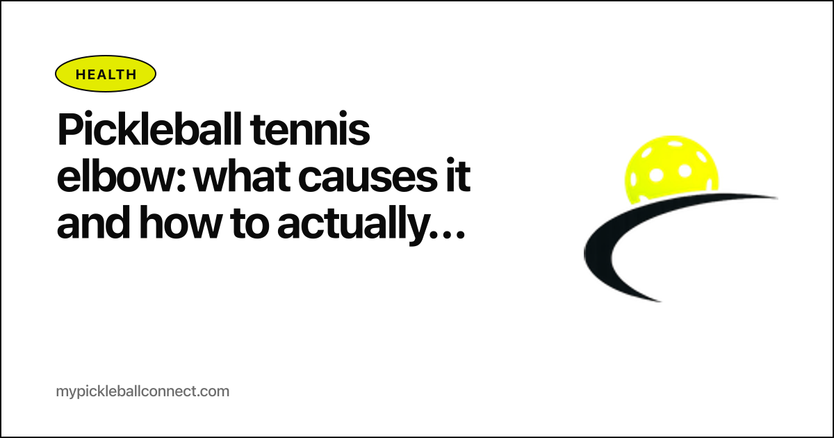 Pickleball tennis elbow: what causes it and how to actually prevent it