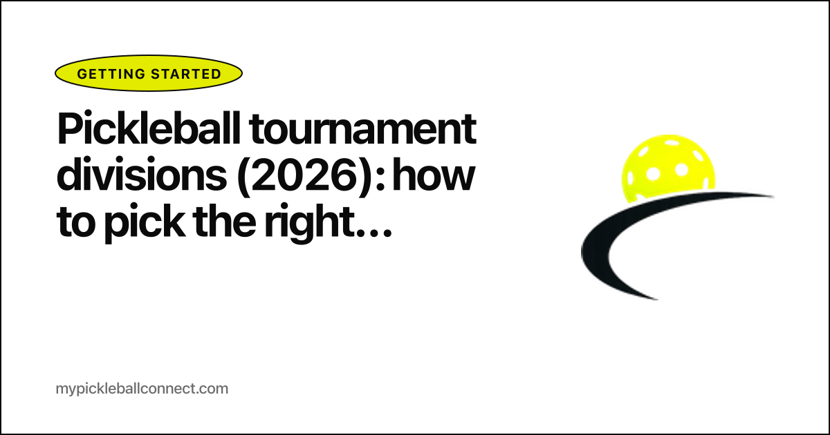 Pickleball tournament divisions (2026): how to pick the right bracket
