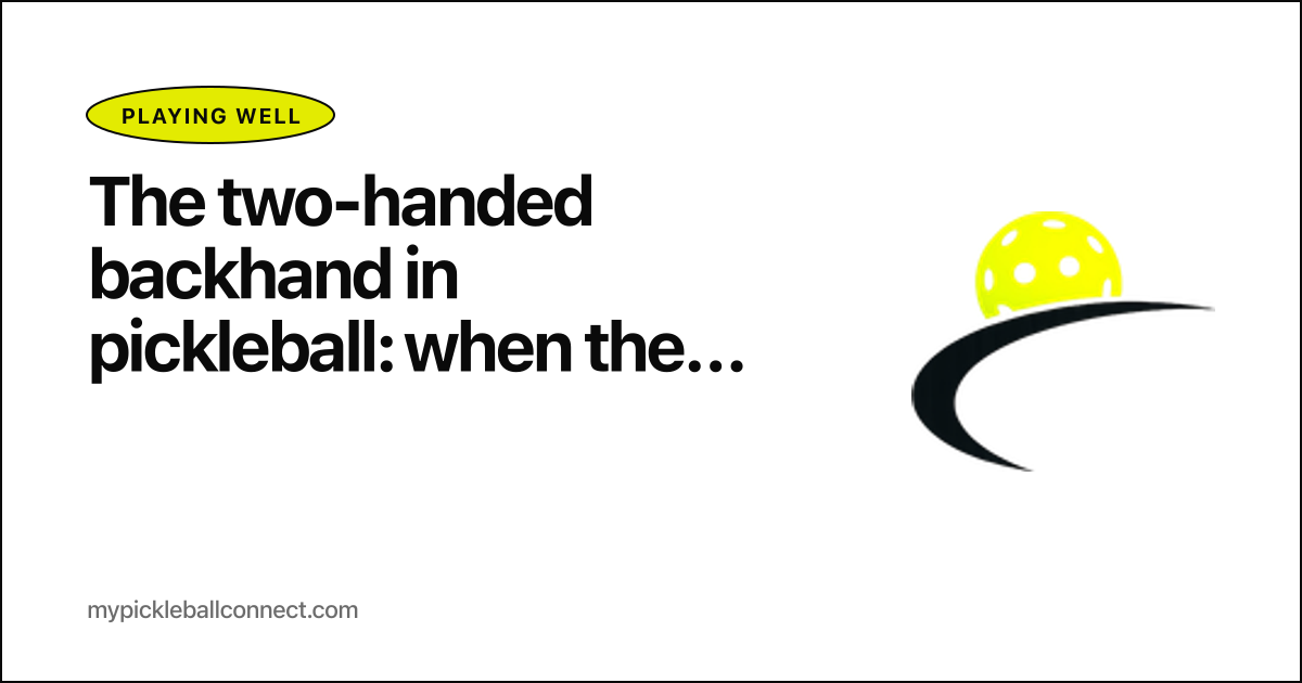 The two-handed backhand in pickleball: when the second hand actually helps