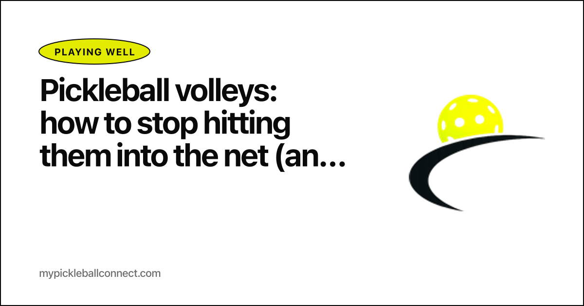 Pickleball volleys: how to stop hitting them into the net (and into the sky)