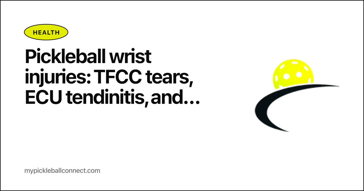 Pickleball wrist injuries: TFCC tears, ECU tendinitis, and the protective playbook