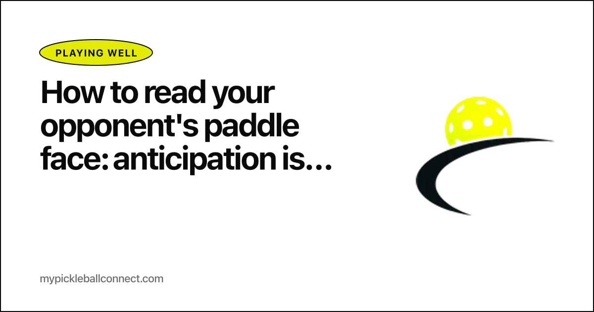 How to read your opponent's paddle face: anticipation is what separates 3.5 from 4.0