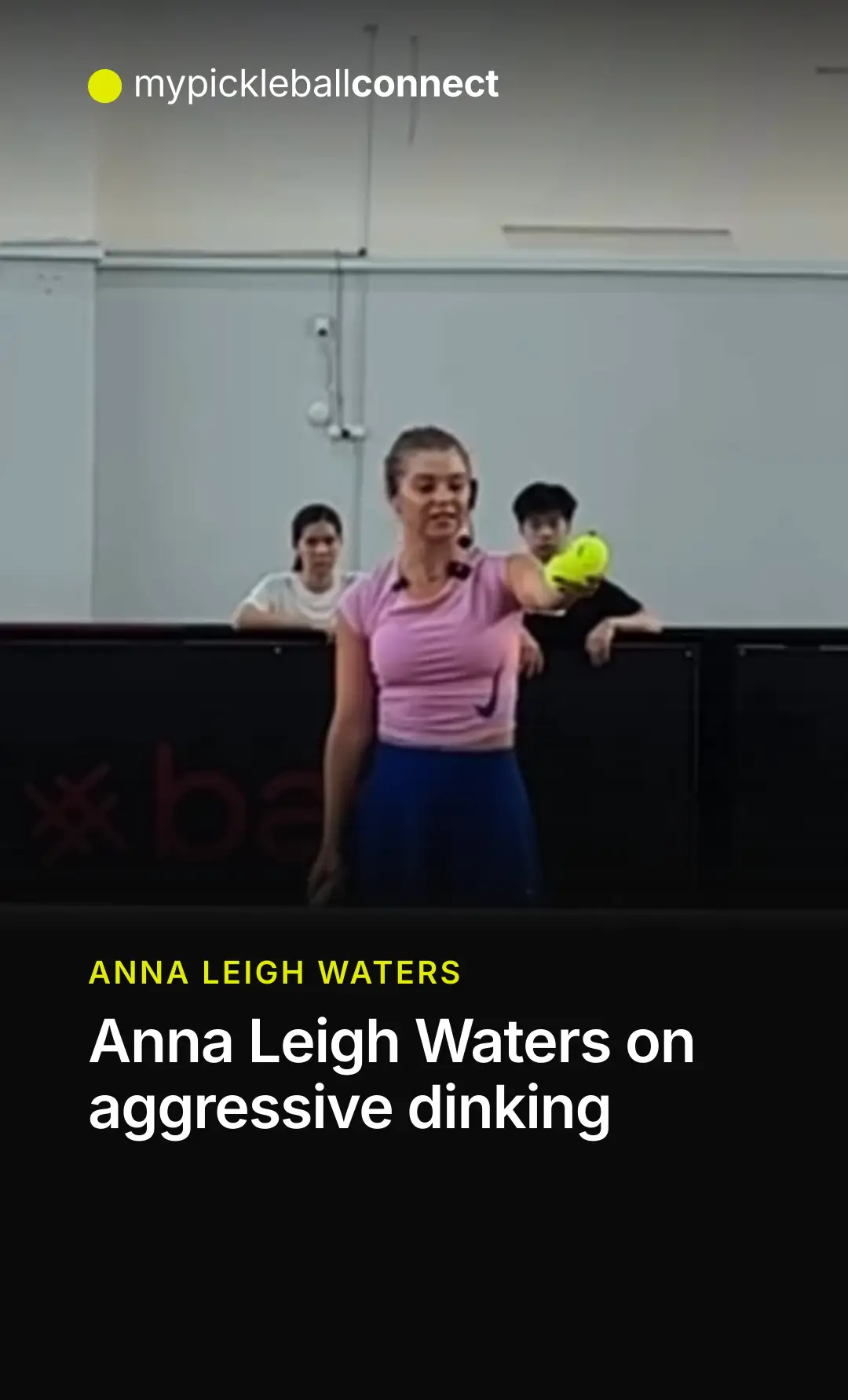 Anna Leigh Waters explaining aggressive dinking, from the featured reel